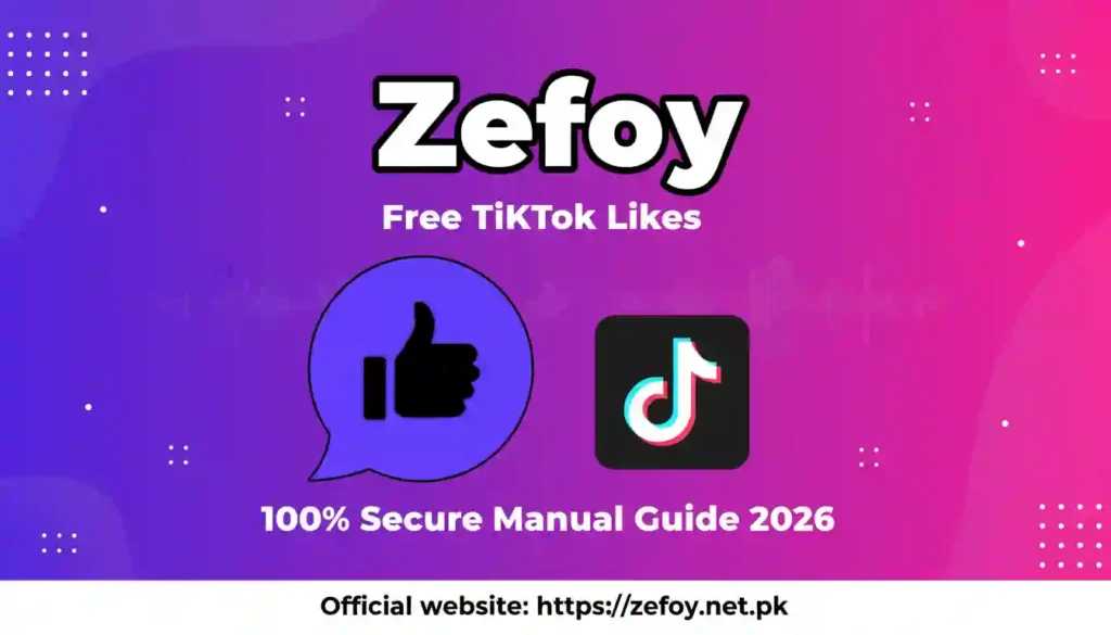 Zefoy Free TikTok Likes | 100% Secure Manual Guide 2026