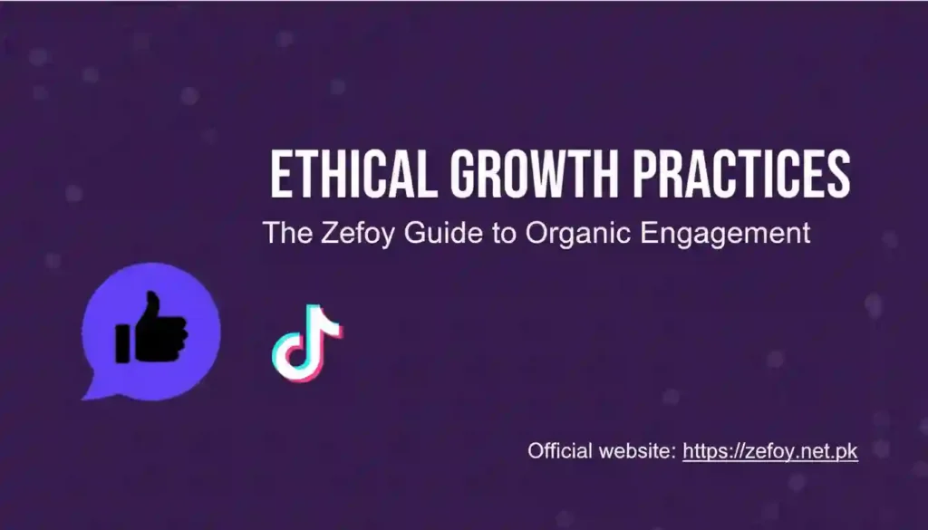 Ethical Growth Practices - The Zefoy Guide to Organic Engagement
