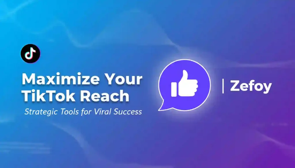 Maximize Your TikTok Reach Strategic Tools for Viral Success Zefoy